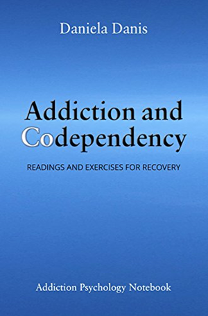 Addiction and Codependency: Readings and Exercises (English Edition) par [Danis, Daniela]