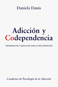 Adicción y Codependencia: Información  y Ejercicios para la Recuperación (Spanish Edition) par [Danis, Daniela]